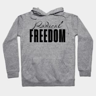 Radical Freedom Hoodie